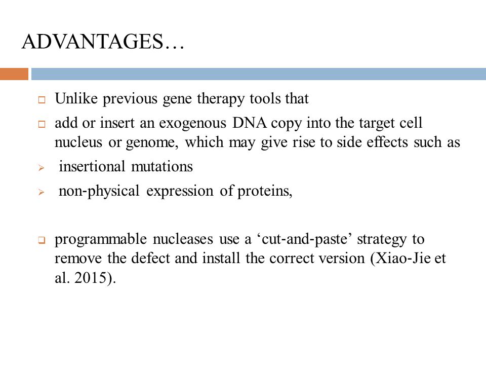 ADVANTAGES… Unlike previous gene therapy tools that