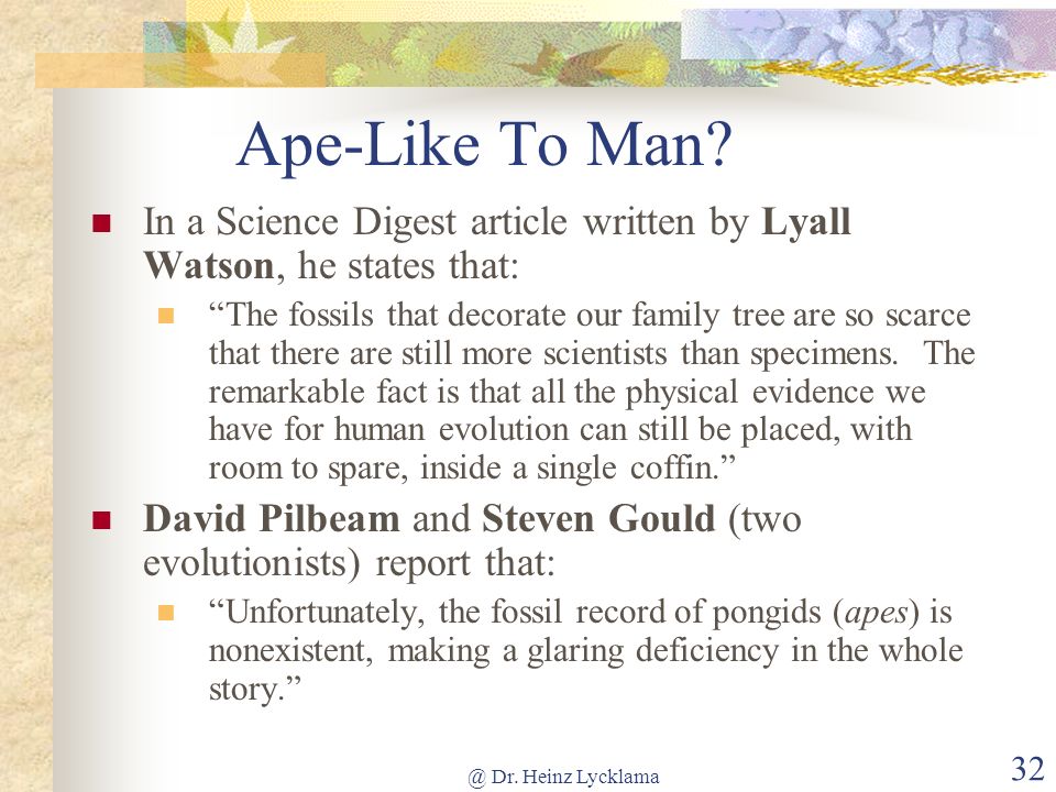 Ape-Like To Man In a Science Digest article written by Lyall Watson, he states that: