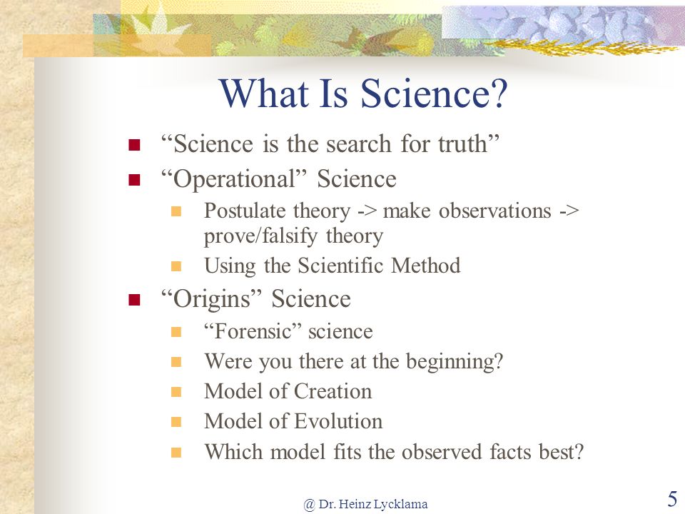 What Is Science Science is the search for truth