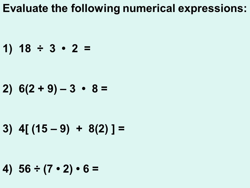 Evaluate the following numerical expressions: