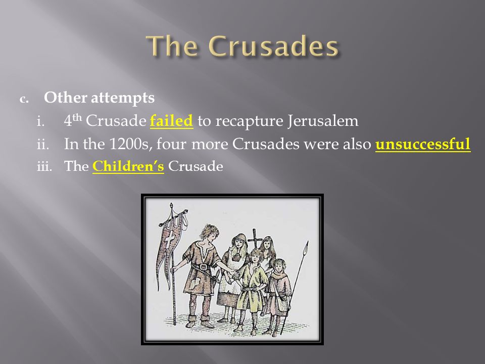 The Crusades Other attempts 4th Crusade failed to recapture Jerusalem