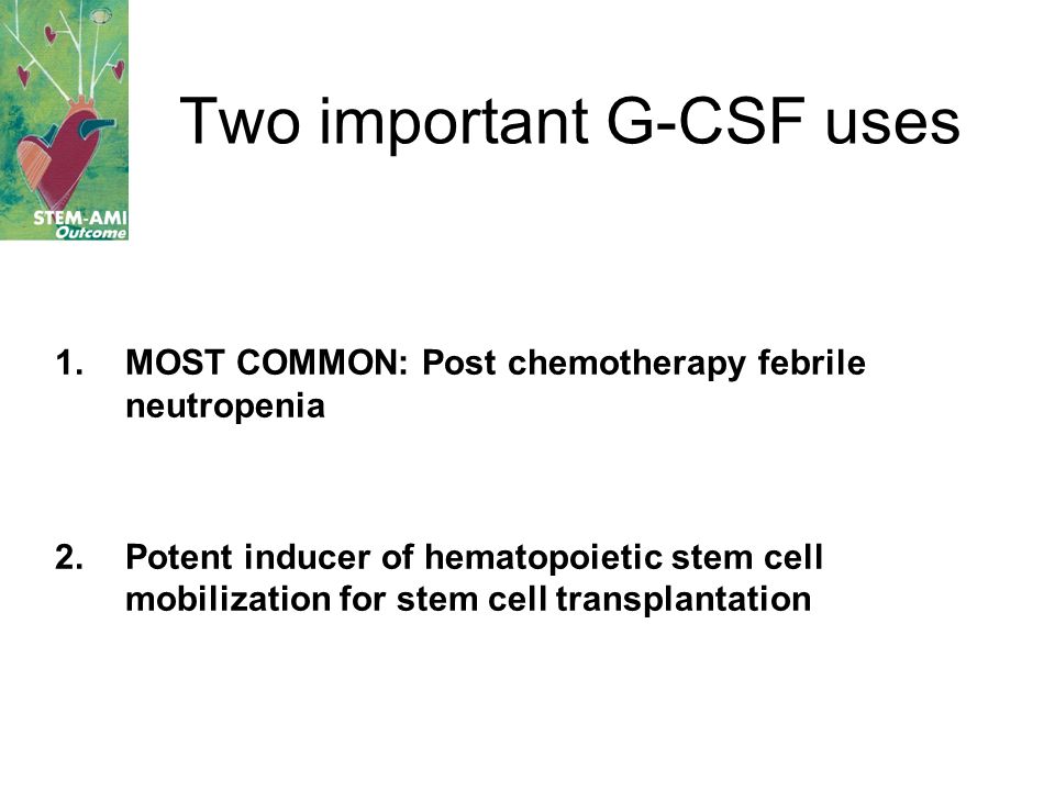Two important G-CSF uses