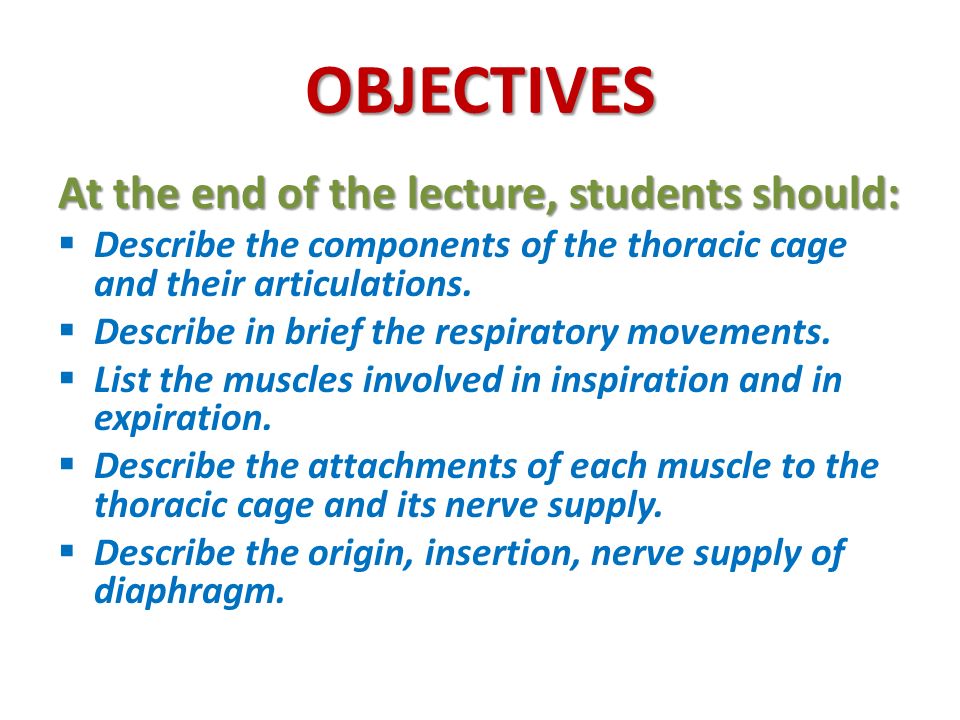 OBJECTIVES At the end of the lecture, students should: