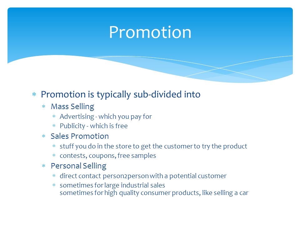Promotion Promotion is typically sub-divided into Mass Selling