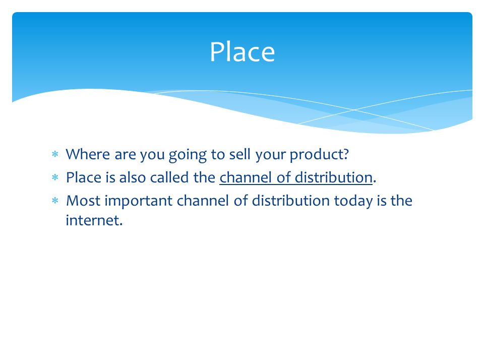 Place Where are you going to sell your product