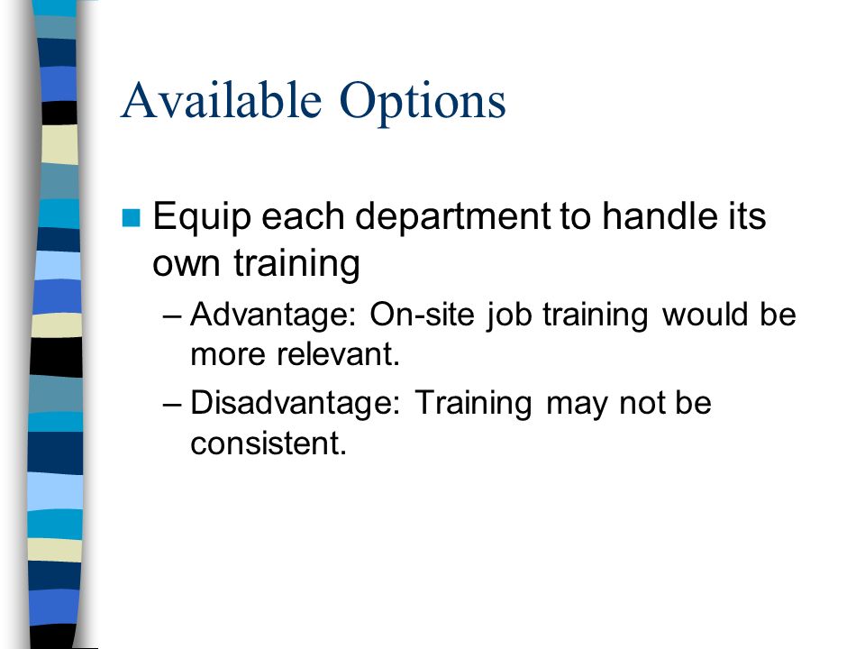 Available Options Equip each department to handle its own training