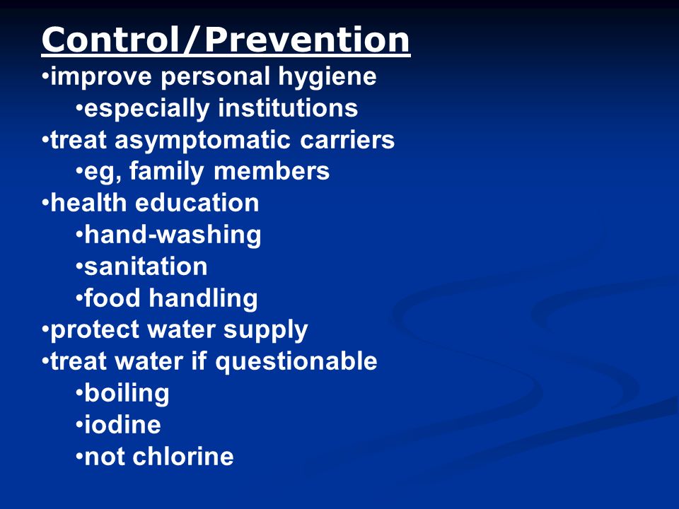 Control/Prevention improve personal hygiene especially institutions