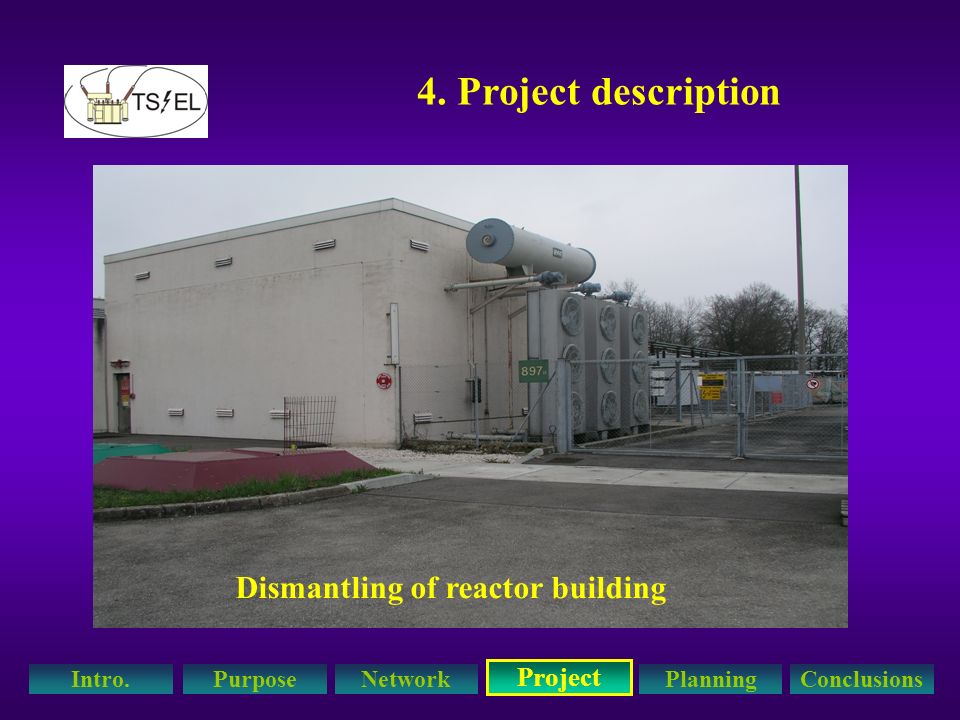 4. Project description Dismantling of reactor building Project Intro.