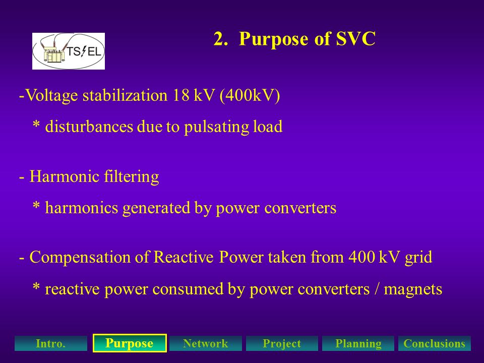 2. Purpose of SVC Voltage stabilization 18 kV (400kV)