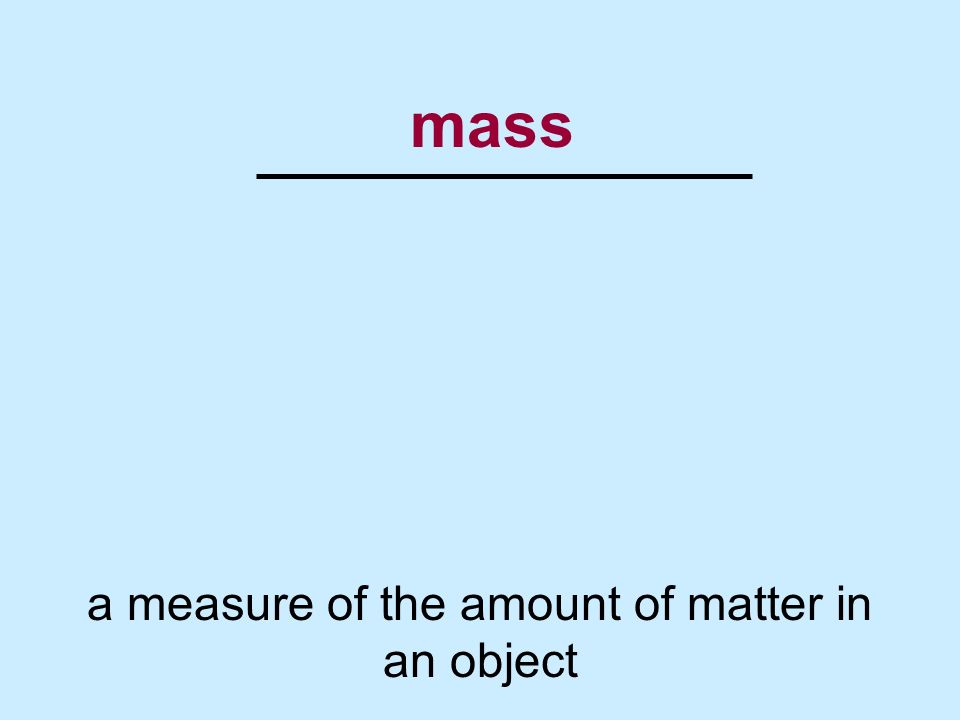 a measure of the amount of matter in an object