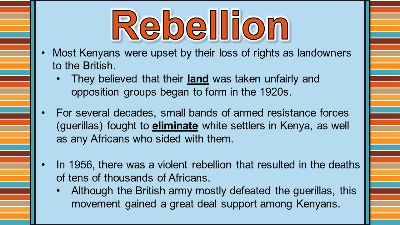 Rebellion Most Kenyans were upset by their loss of rights as landowners to the British.