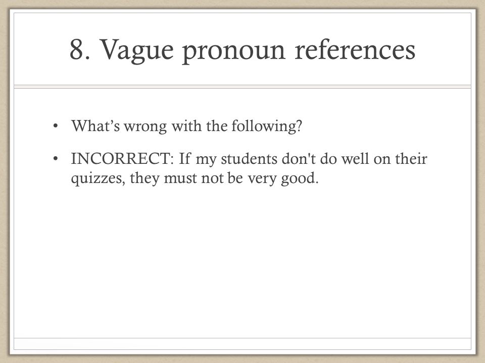 8. Vague pronoun references