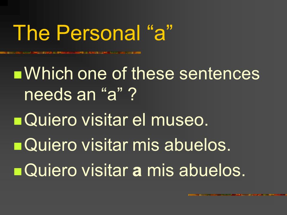 The Personal a Which one of these sentences needs an a
