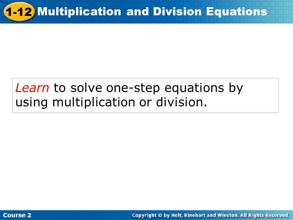 Learn to solve one-step equations by using multiplication or division.