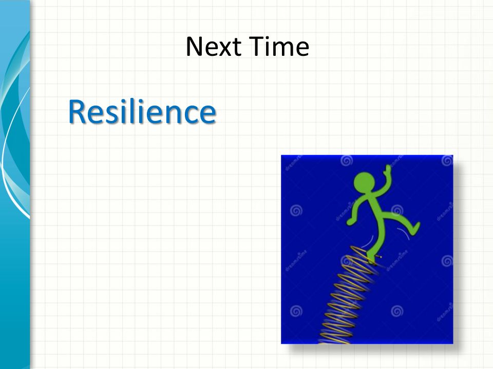 Next Time Resilience