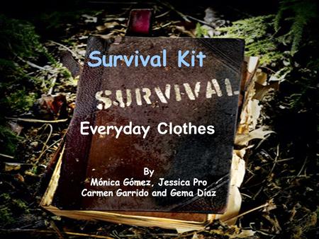 Survival Kit Everyday Clothes By Mónica Gómez, Jessica Pro Carmen Garrido and Gema Díaz.