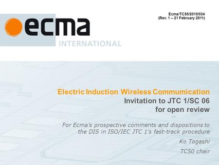 Electric Induction Wireless Commumication Invitation to JTC 1/SC 06 for open review For Ecmas prospective comments and dispositions to the DIS in ISO/IEC.