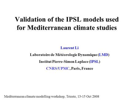 Validation of the IPSL models used for Mediterranean climate studies