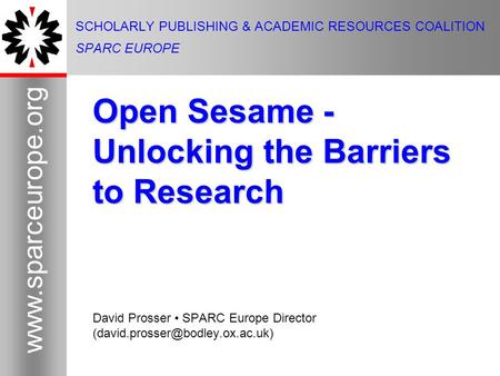 SCHOLARLY PUBLISHING & ACADEMIC RESOURCES COALITION SPARC EUROPE