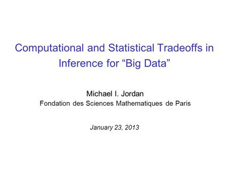 Computational and Statistical Tradeoffs in Inference for “Big Data”
