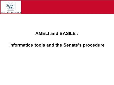AMELI and BASILE : Informatics tools and the Senates procedure.