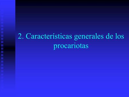 2. Características generales de los procariotas