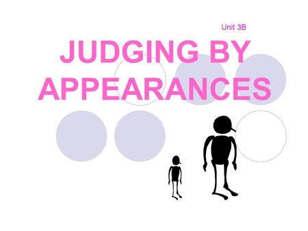 JUDGING BY APPEARANCES