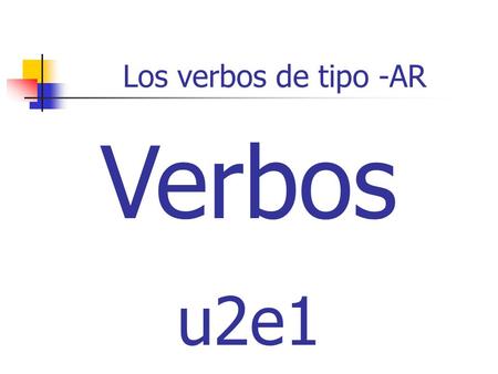 Los verbos de tipo -AR Verbos u2e1. patinar to skate.