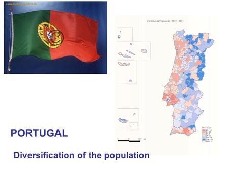 PORTUGAL Diversification of the population. HOW MANY ARE THE PORTUGUESE? 10.356.117 persons 5.000.141 men 5.355.976 women Young people (0-14) 20% to 16.