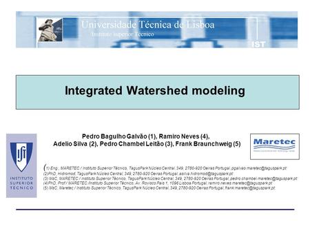 Integrated Watershed modeling ( 1) Eng., MARETEC / Instituto Superior Técnico, TagusPark Núcleo Central, 349, 2780-920 Oeiras Portugal,