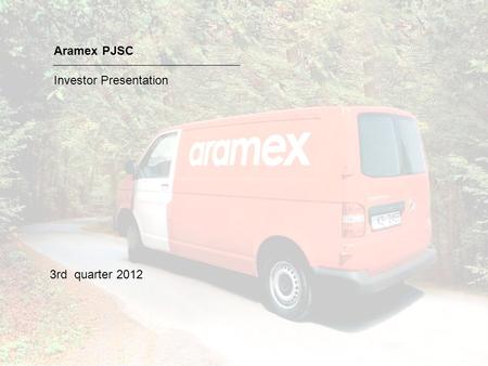 Aramex PJSC Investor Presentation 3rd quarter 2012.