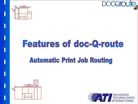Route jobs based upon whether they are colour or not Route jobs over a certain size (no. of pages) Route jobs in the event of a printer errorExclude certain.