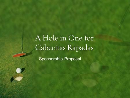 A Hole in One for Cabecitas Rapadas