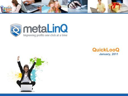 QuickLooQ January, 2011. Every shopper has a finite amount of time to spend on your site - Maximize it. Do you sell apparel, accessories, jewelry or other.