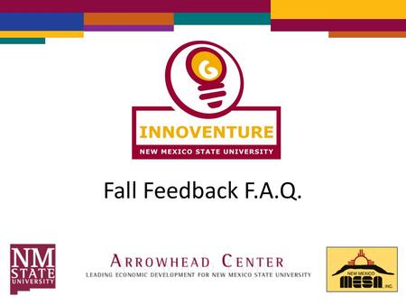 Fall Feedback F.A.Q.. Q: What is Fall Feedback? A: Fall Feedback is a component of the competition where teams submit a grant proposal. This submission.