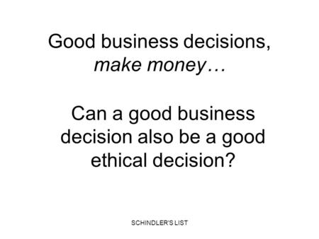 Good business decisions, make money…