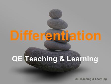 Differentiation QE Teaching & Learning.