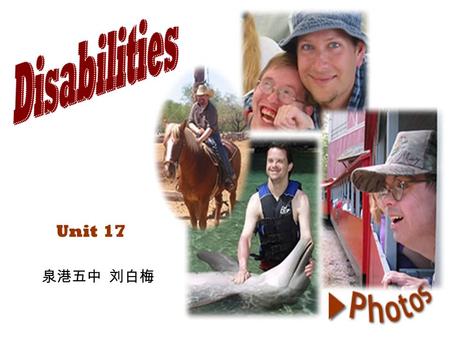 Unit 17. 1.How is the spirit of Olympics reflected in the Special Olympics? 2.Why should they fight in their life? 3.Life is hard to them, so.