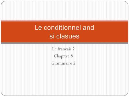 Le conditionnel and si clasues