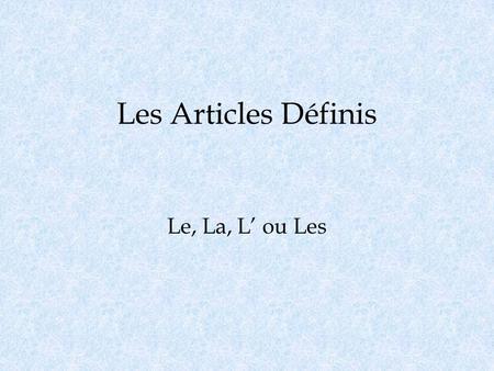 Les Articles Définis Le, La, L’ ou Les.