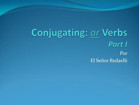Conjugating: ar Verbs Part I