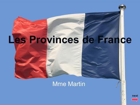 Les Provinces de France Mme Martin next. Les Provinces de France Brief History of the Regions in France The Task The Process The Resources next.