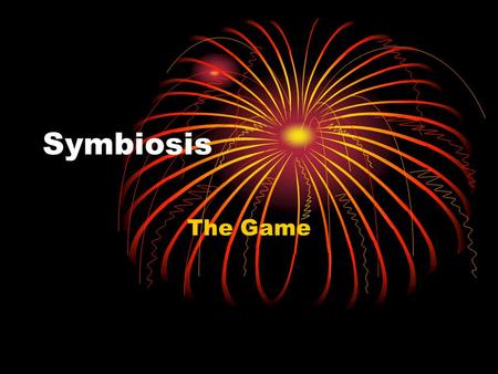 Symbiosis The Game. Rules Each player on your team should have a white board. You will be shown a sentence in English that you need to translate individually.