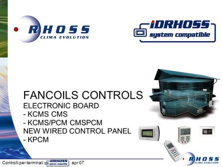 FUNCTIONS. FANCOILS CONTROLS ELECTRONIC BOARD - KCMS CMS - KCMS/PCM CMSPCM NEW WIRED CONTROL PANEL - KPCM.