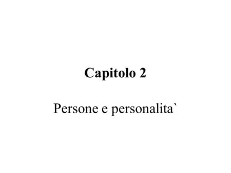 Capitolo 2 Persone e personalita`. Preparazione Ci pensiamo un po`: How might you describe the appearance and personality of a friend?