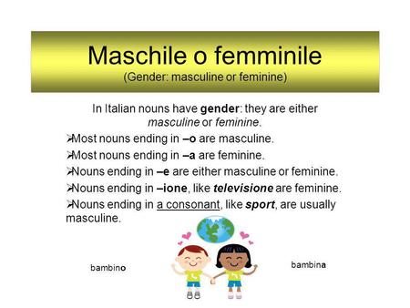 Maschile o femminile (Gender: masculine or feminine)