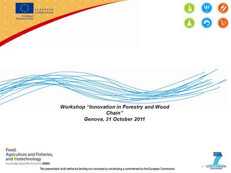 1 Workshop Innovation in Forestry and Wood Chain Genova, 31 October 2011.