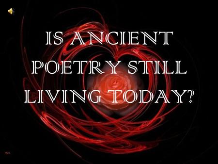 IS ANCIENT POETRY STILL LIVING TODAY?. WHAT IS BEAUTY AND ELEGANCE?