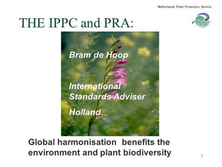 THE IPPC and PRA: Bram de Hoop International Standards Adviser Holland
