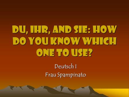 Du, Ihr, and Sie: How do you know which one to use?